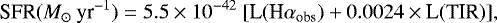 Mathematical equation: \begin{equation*} \textrm{SFR}(M_{\odot}\ \textrm{yr}^{-1}) = 5.5 \times 10^{-42} \ [\textrm{L}(\textrm{H} \alpha _{\textrm{obs}}) + 0.0024 \times {\textrm{L}}(\textrm{TIR})] , \end{equation*}