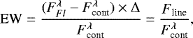 Mathematical equation: \begin{equation*} \textrm{EW}=\frac{(F^{\lambda}_{Fl}-F^{\lambda}_{\textrm{cont}})\times{\mathrm \Delta}}{F^{\lambda}_{\textrm{cont}}}=\frac{F_{\textrm{line}}}{F^{\lambda}_{\textrm{cont}}} ,\end{equation*}