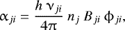 Mathematical equation: \begin{equation*} \alpha_{ji} = \frac{h~\nu_{ji}}{4\uppi}~n_j~B_{ji}~\phi_{ji}, \end{equation*}