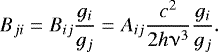Mathematical equation: \begin{equation*} B_{ji}= B_{ij} \frac{g_i}{g_j} = A_{ij} \frac{c^2}{2 h \upnu^3}\frac{g_i}{g_j}. \end{equation*}