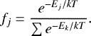 Mathematical equation: \begin{equation*} f_j=\frac{e^{-E_j / kT}}{\sum e^{-E_k / kT}}. \end{equation*}