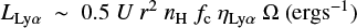 Mathematical equation: $ \begin{equation} L_{\rm Ly\alpha}~\sim~0.5~U~r^2~n_{\rm H}~f_{\rm c}~\eta_{\rm Ly\alpha}~\Omega~({\rm erg s^{-1}})\label{eq1} \end{equation} $