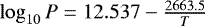 Mathematical equation: $\log_{10} P =12.537- \frac{2663.5}{T}$