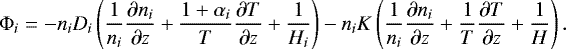 Mathematical equation: \begin{equation*} \mathrm{\Phi}_i = - n_i D_i \left(\frac{1}{n_i} \frac{\partial n_i}{\partial z} + \frac{1 + \alpha_i}{T} \frac{\partial T}{\partial z} + \frac{1}{H_i} \right) - n_i K \left( \frac{1}{n_i} \frac{\partial n_i}{\partial z} + \frac{1}{T} \frac{\partial T}{\partial z} + \frac{1}{H} \right). \end{equation*}