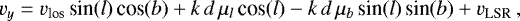 Mathematical equation: \begin{equation*} v_y = v_{\textrm{los}}\,\textrm{sin}(l)\,\textrm{cos}(b) + k\,d\,\mu_{l}\,\textrm{cos}(l) - k\,d\,\mu_{b}\,\textrm{sin}(l)\,\textrm{sin}(b) + v_{\textrm{LSR }},\end{equation*}