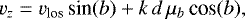 Mathematical equation: \begin{equation*} v_z = v_{\textrm{los}}\,\textrm{sin}(b) + k\,d\,\mu_{b}\,\textrm{cos}(b),\end{equation*}