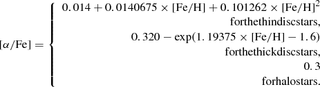 Mathematical equation: $$ [\alpha /{\rm{Fe}}] = \left\{ {\begin{array}{*{20}{r}} {0.014 + 0.0140675 \times [{\rm{Fe}}/{\rm{H}}] + 0.101262 \times {{[{\rm{Fe}}/{\rm{H}}]}^2}}\\ {{\rm{for the thin disc stars}},}\\ {0.320 - \exp (1.19375 \times [{\rm{Fe}}/{\rm{H}}] - 1.6)}\\ {{\rm{for the thick disc stars}},}\\ {0.3}\\ {{\rm{for halo stars}}.} \end{array}} \right.\ $$