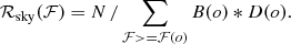 Mathematical equation: $$ \begin{aligned} {\mathcal{R} }_{\rm {sky}} ({\mathcal{F} })= N\,/\sum _{\mathcal{F} >={\mathcal{F} }(o)} B(o)*D(o) .\end{aligned} $$
