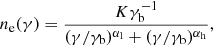 Mathematical equation: $$ \begin{aligned} n_{\rm e}(\gamma )=\frac{K\gamma _{\rm b}^{-1}}{(\gamma /\gamma _{\rm b})^{\alpha _{\rm l}}+ (\gamma /\gamma _{\rm b})^{{\alpha }_{\rm h}}}, \end{aligned} $$