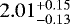 Mathematical equation: $2.01_{-0.13}^{+0.15}$