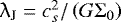 Mathematical equation: $\uplambda_{\textrm{J}} = c_{s}^{2}/\left({G \Sigma_{0}}\right) $