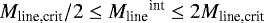 Mathematical equation: $M_{\textrm{line,crit}}/2\le{M_{\textrm{line}}}^{\textrm{int}} \le2M_{\textrm{line,crit}}$