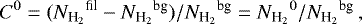 Mathematical equation: \begin{equation*} C^0=({N_{\textrm{H}_{2}}}^{\textrm{fil}} - {N_{\textrm{H}_{2}}}^{\textrm{bg}})/{N_{\textrm{H}_{2}}}^{\textrm{bg}}={N_{\textrm{H}_{2}}}^0/{N_{\textrm{H}_{2}}}^{\textrm{bg}}\,,\end{equation*}