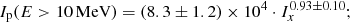 Mathematical equation: $$ \begin{aligned} I_{\rm p} (E > 10\,\mathrm{MeV} ) = (8.3 \pm 1.2) \times 10^4 \cdot I_x^{0.93 \pm 0.10}; \end{aligned} $$