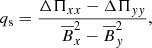 Mathematical equation: $$ \begin{aligned} q_{\rm s}={\Delta \Pi _{xx}-\Delta \Pi _{yy}\over \overline{B}_x^2 -\overline{B}_y^2} , \end{aligned} $$