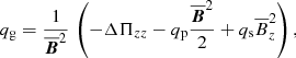 Mathematical equation: $$ \begin{aligned} q_{\rm g}={1\over \overline{{\boldsymbol{B}}}^2} \, \left(-\Delta \Pi _{zz}-q_{\rm p}{\overline{{\boldsymbol{B}}}^2\over 2} +q_{\rm s}\overline{B}_z^2\right), \end{aligned} $$