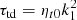 Mathematical equation: $ {\tau _{{\rm{td}}}} = {\eta _{t0}}k_1^2 $