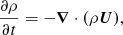 Mathematical equation: $$ \begin{aligned} {\partial \rho \over \partial t}=-{\boldsymbol{\nabla }}\cdot (\rho {\boldsymbol{U}}), \end{aligned} $$