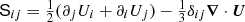Mathematical equation: $ {\mathsf{S}}_{ij}={{\textstyle{1\over2}}}(\partial_j U_i+\partial_i U_j)-{{\textstyle{1\over3}}}\delta_{ij}{{\boldsymbol{\nabla}}}\cdot{{\boldsymbol{U}}} $