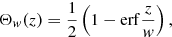 Mathematical equation: $$ \begin{aligned} \Theta _w(z)={{1\over 2}}\left(1-\mathrm{erf}{z\over w}\right), \end{aligned} $$