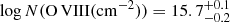 Mathematical equation: $ \log{N({\mathrm{O}\,\textsc{VIII}}(\mathrm{cm}^{-2}))} = 15.7^{+0.1}_{-0.2} $