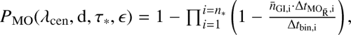 Mathematical equation: \begin{align*}\resizebox{0.93\hsize}{!}{$P_{\mathrm{MO}}(\lambda_{\mathrm{cen}},\mathrm{d},\tau_{\mathrm{{*}}},\epsilon) =1-\prod_{i=1}^{i=n_{*}}\left(1-\frac{\bar{n}_{\mathrm{GI,i}}\cdot \Delta t_{\mathrm{MO_{\mathrm{\bar{R}}},i}}}{\Delta t_{\mathrm{bin,i}}}\right),$} \end{align*}