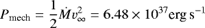 Mathematical equation: \begin{equation*} P_{\text{mech}}=\frac{1}{2}\dot M v_{\infty}^2=6.48\times 10^{37}\text{erg\,s}^{-1} \end{equation*}