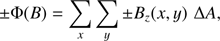 Mathematical equation: $$ \begin{aligned} \pm \Phi ({B})= \sum _{x}\sum _{y} \pm {B}_{z}({x,y}) \,\, \Delta {A}, \end{aligned} $$