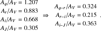 Mathematical equation: $ \begin{array}{l}{A_g}/{A_V} = 1.207\\\begin{array}{*{20}{c}}\begin{array}{l}{A_r}/{A_V} = 0.883\\{A_i}/{A_V}{\mkern 1mu} = 0.668\\{A_J}/{z_V} = 0.305\end{array}& \Rightarrow &{\begin{array}{*{20}{c}}{{A_{g - r}}/{A_V} = 0.324}\\{{A_{r - i}}/{A_V} = 0.215}\\{{A_{i - J}}/{A_V} = 0.363}\end{array}}\end{array}\end{array} $