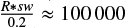 Mathematical equation: $ \frac{R * s{\it w}}{0.2} \approx 100 000 $