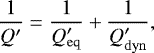 Mathematical equation: \begin{equation*} \frac{1}{Q'} = \frac{1}{Q_{\mathrm{eq}}'} + \frac{1}{Q_{\mathrm{dyn}}'},\end{equation*}