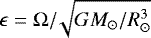 Mathematical equation: $\epsilon = \Omega/\!\sqrt{G M_{\odot} / R_{\odot}^3}$