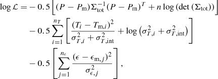 Mathematical equation: $$ \begin{aligned} \begin{aligned} \log \mathcal{L} =&-0.5 \left[ (P-P_{\rm {m}}) \Sigma _{\mathrm{tot}}^{-1} (P-P_{\rm {m}})^T + n \log \left( \det \left( \Sigma _{\mathrm{tot}} \right) \right) \right] \\&-0.5 \sum _{i=1}^{n_{T}} \left[ \frac{(T_i-T_{\mathrm{m},i})^2}{\sigma _{T,i}^2+\sigma _{T,\mathrm{int}}^2} + \log \left( {\sigma _{T,i}^2+\sigma _{T,\mathrm{int}}^2} \right) \right] \\&-0.5 \left[ \sum _{j=1}^{n_{\epsilon }} \frac{(\epsilon -\epsilon _{\mathrm{m},j})^2}{\sigma _{\epsilon ,j}^2} \right], \end{aligned} \end{aligned} $$