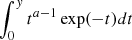 Mathematical equation: $ \int_0^y {{t^{a - 1}}} \exp ( - t)dt $