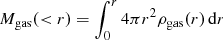 Mathematical equation: $$ \begin{aligned} M_{\rm gas}(<r)=\int _0^r 4\pi r^2 \rho _{\rm gas}(r)\,\mathrm{d}r \end{aligned} $$
