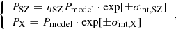 Mathematical equation: $$ \begin{aligned} {\left\{ \begin{array}{ll} P_{\rm SZ} = \eta _{\rm SZ} P_{\rm model} \cdot \exp [ \pm \sigma _{\rm int,SZ}] \\ P_{\rm X} = P_{\rm model} \cdot \exp [ \pm \sigma _{\rm int,X}] \\ \end{array}\right.}, \end{aligned} $$