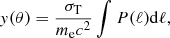 Mathematical equation: $$ \begin{aligned} { y}(\theta )=\frac{\sigma _{\rm T}}{m_{\rm e}c^2}\int P(\ell )\mathrm{d}\ell , \end{aligned} $$