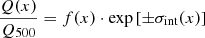 Mathematical equation: $$ \begin{aligned} \frac{Q(x)}{Q_{500}} = f(x) \cdot \exp \left[\pm \sigma _{\rm int} (x)\right] \end{aligned} $$