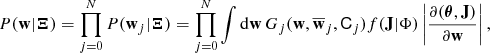 Mathematical equation: $$ \begin{aligned} P(\mathbf{w}|\boldsymbol{\Xi }) = \prod _{j=0}^N P(\mathbf{w}_j|\boldsymbol{\Xi }) = \prod _{j=0}^N \int \mathrm{d}\mathbf{w}\, G_j(\mathbf{w},\overline{\mathbf{w}}_j,\mathsf C _j)f(\mathbf{J}|\Phi ) \left|\frac{\partial (\boldsymbol{\theta },\mathbf{J})}{\partial \mathbf{w}}\right|, \end{aligned} $$