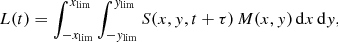 Mathematical equation: $$ \begin{aligned} L(t) = \int _{-x_{\mathrm{lim} }}^{x_{\mathrm{lim} }} \int _{-{ y}_{\mathrm{lim} }}^{{ y}_{\mathrm{lim} }} S(x,{ y},t+\tau )\, M(x,{ y})\, \mathrm{d}x\, \mathrm{d}{ y}, \end{aligned} $$