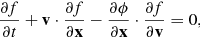 Mathematical equation: $$ \begin{aligned}&\dfrac{\partial f}{\partial t} + \mathbf v \cdot \dfrac{\partial f}{\partial \mathbf x } -\dfrac{\partial \phi }{\partial \mathbf x } \cdot \dfrac{\partial f}{\partial \mathbf v } = 0, \end{aligned} $$