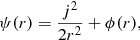 Mathematical equation: $$ \begin{aligned} \psi (r)=\frac{j^2}{2r^2} + \phi (r), \end{aligned} $$