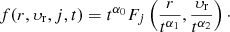 Mathematical equation: $$ \begin{aligned} f(r,\upsilon_{\rm r},j, t)=t^{\alpha _0} F_j\left( \frac{r}{t^{\alpha _1}},\frac{\upsilon_{\mathrm{r}}}{t^{\alpha _2}} \right)\cdot \end{aligned} $$