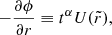 Mathematical equation: $$ \begin{aligned} - \frac{\partial \phi }{\partial r} \equiv t^{\alpha } U({\tilde{r}}), \end{aligned} $$