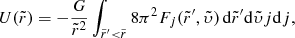 Mathematical equation: $$ \begin{aligned} U({\tilde{r}}) = - \frac{G}{{\tilde{r}}^2} \int _{{\tilde{r}}^{\prime }< {\tilde{r}}} 8 \pi ^2 F_j({\tilde{r}}^{\prime },{\tilde{\upsilon}})\,\mathrm{d}{\tilde{r}}^{\prime }\mathrm{d}{\tilde{\upsilon}} j\mathrm{d} j, \end{aligned} $$
