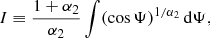 Mathematical equation: $$ \begin{aligned} I \equiv \frac{1+\alpha _2}{\alpha _2} \int (\cos \Psi )^{1/\alpha _2}\,\mathrm{d}\Psi , \end{aligned} $$