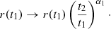 Mathematical equation: $$ \begin{aligned} r(t_1)&\rightarrow r(t_1) \left( \frac{t_2}{t_1} \right)^{\alpha _1}\cdot \end{aligned} $$