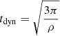 Mathematical equation: $$ \begin{aligned} t_{\rm dyn}=\sqrt{\frac{3 \pi }{\rho }} \end{aligned} $$