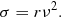Mathematical equation: $$ \begin{aligned} \sigma = r \nu ^2. \end{aligned} $$