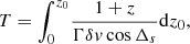 Mathematical equation: $$ \begin{aligned}&{T}={\int _0^{z_0}}{\frac{1+z}{\Gamma \delta {v}\cos {{\Delta }_s}}}\mathrm{d}{z_0} , \end{aligned} $$